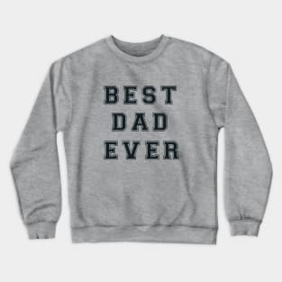 BEST DAD EVER Crewneck Sweatshirt